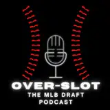 Over-Slot : The MLB Draft Podcast